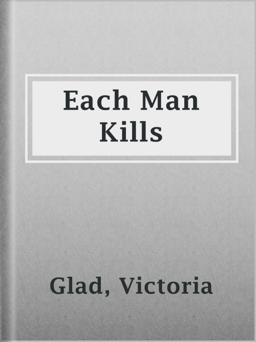 Title details for Each Man Kills by Victoria Glad - Wait list